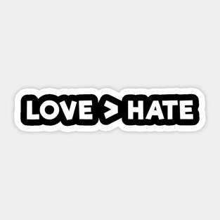 Love Is Greater Than Hate Sticker